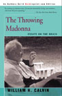 The Throwing Madonna: Essays on the Brain